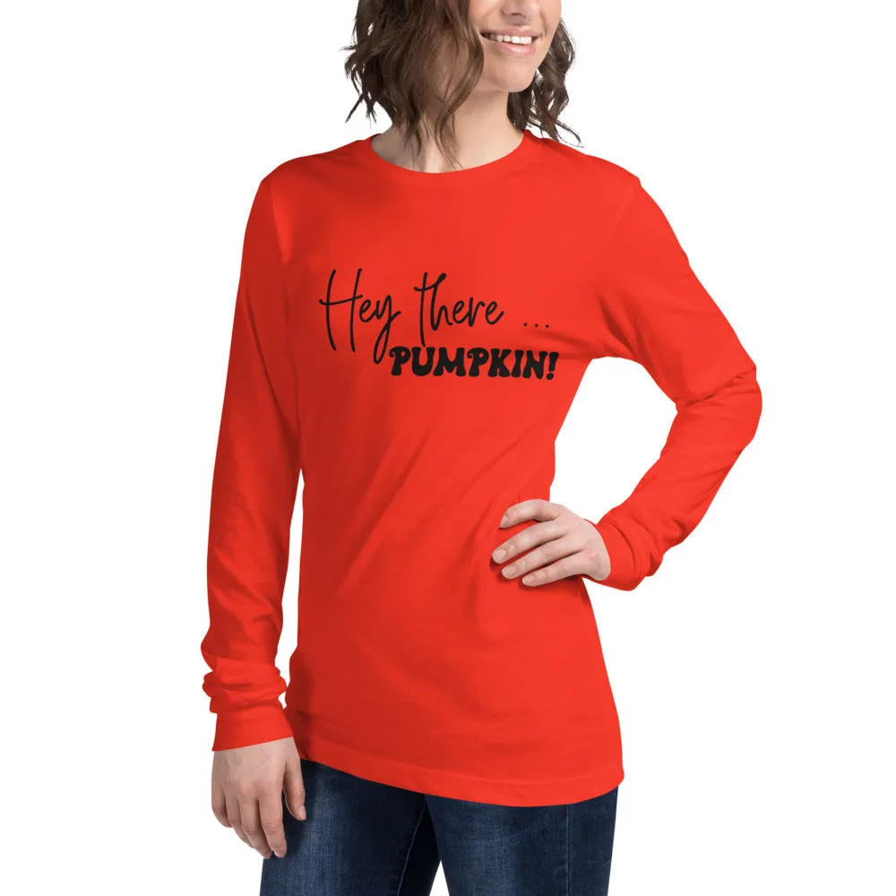Hey There... Pumpkin! Long Sleeve Tee