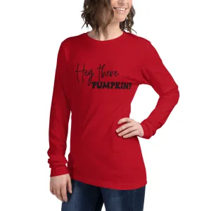 Hey There... Pumpkin! Long Sleeve Tee